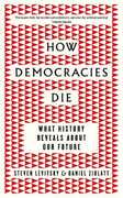 Libro in inglese How Democracies Die: What History Reveals About Our Future Steven Levitsky Daniel Ziblatt