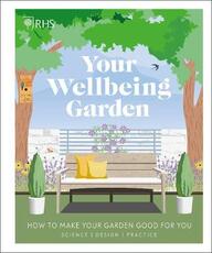 Libro in inglese RHS Your Wellbeing Garden: How to Make Your Garden Good for You - Science, Design, Practice Royal Horticultural Society (DK Rights) (DK IPL) Alistair Griffiths Matthew Keightley