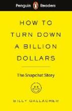 Libro in inglese Penguin Readers Level 2: How to Turn Down a Billion Dollars: The Snapchat Story Billy Gallagher