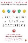 Libro in inglese A Field Guide to Lies and Statistics: A Neuroscientist on How to Make Sense of a Complex World Daniel Levitin