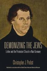 Libro in inglese Demonizing the Jews: Luther and the Protestant Church in Nazi Germany Christopher J. Probst
