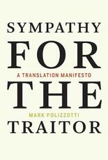 Libro in inglese Sympathy for the Traitor: A Translation Manifesto Mark Polizzotti