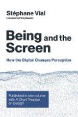 Libro in inglese Being and the Screen: How the Digital Changes Perception. Published in one volume with <i>A Short Treatise on Design</i> Stephane Vial