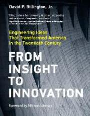 Libro in inglese From Insight to Innovation: Engineering Ideas That Transformed America in the Twentieth Century David P. Billington