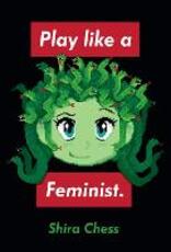Libro in inglese Play like a Feminist. Shira Chess
