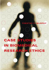 Libro in inglese Case Studies in Biomedical Research Ethics Timothy F. Murphy