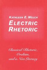 Libro in inglese Electric Rhetoric: Classical Rhetoric, Oralism, and a New Literacy Edward Barrett Kathleen E. Welch