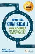 Libro in inglese How to Think Strategically: Strategy - Your Roadmap to Innovation and Results Davide Sola Jerome Couturier