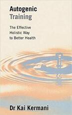 Libro in inglese Autogenic Training: The Effective Holistic Way to Better Health Kai Kermani