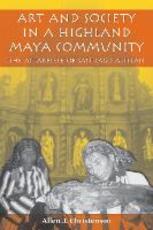 Libro in inglese Art and Society in a Highland Maya Community: The Altarpiece of Santiago Atitlan Allen J. Christenson