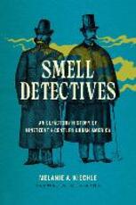 Libro in inglese Smell Detectives: An Olfactory History of Nineteenth-Century Urban America Melanie A. Kiechle