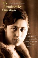 Libro in inglese The N?mirovsky Question: The Life, Death, and Legacy of a Jewish Writer in Twentieth-Century France Susan Rubin Suleiman