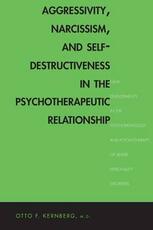 Libro in inglese Aggressivity, Narcissism, and Self-Destructiveness in the Psychotherapeutic Rela: New Developments in the Psychopathology and Psychotherapy of Severe Otto F. Kernberg