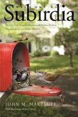 Libro in inglese Welcome to Subirdia: Sharing Our Neighborhoods with Wrens, Robins, Woodpeckers, and Other Wildlife John M. Marzluff