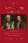 Libro in inglese The Townshend Moment: The Making of Empire and Revolution in the Eighteenth Century Patrick Griffin