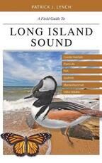 Libro in inglese A Field Guide to Long Island Sound: Coastal Habitats, Plant Life, Fish, Seabirds, Marine Mammals, and Other Wildlife Patrick J. Lynch