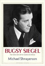 Libro in inglese Bugsy Siegel: The Dark Side of the American Dream Michael Shnayerson