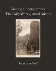 Libro in inglese Making a Photographer: The Early Work of Ansel Adams Rebecca A. Senf