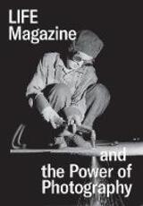 Libro in inglese Life Magazine and the Power of Photography
