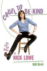 Libro in inglese Cruel to Be Kind: The Life and Music of Nick Lowe Will Birch