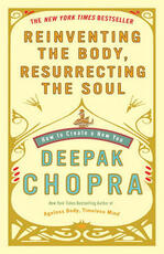 Libro in inglese Reinventing the Body, Resurrecting the Soul: How to Create a New You Deepak Chopra
