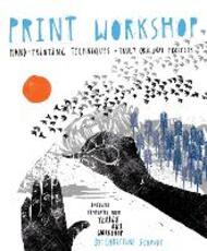 Libro in inglese Print Workshop: Hand-Printing Techniques and Truly Original Projects Christine Schmidt