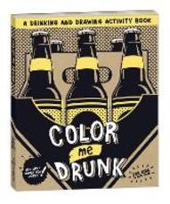 Libro in inglese Color Me Drunk: A Drinking and Drawing Activity Book Potter Gift
