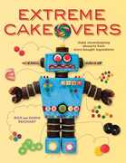 Libro in inglese Extreme Cakeovers: Make Showstopping Desserts from Store-Bought Ingredients Rich Reichart Sasha Reichart