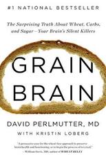 Libro in inglese Grain Brain: The Surprising Truth about Wheat, Carbs, and Sugar--Your Brain's Silent Killers David Perlmutter