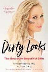 Libro in inglese Dirty Looks: The Secret to Beautiful Skin Whitney Bowe