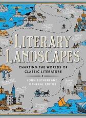 Libro in inglese Literary Landscapes: Charting the Worlds of Classic Literature John Sutherland