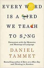 Libro in inglese Every Word is a Bird We Teach to Sing: Encounters with the Mysteries & Meanings of Language Daniel Tammet