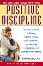 Libro in inglese Positive Discipline: The Classic Guide to Helping Children Develop Self-Discipline, Responsibility, Cooperation, and Problem-Solving Skills Jane Nelsen