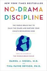 Libro in inglese No-Drama Discipline: The Whole-Brain Way to Calm the Chaos and Nurture Your Child's Developing Mind Daniel J. Siegel Tina Payne Bryson