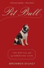 Libro in inglese Pit Bull: The Battle over an American Icon Bronwen Dickey