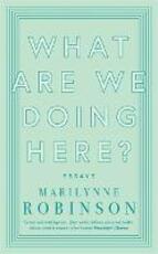 Libro in inglese What are We Doing Here? Marilynne Robinson