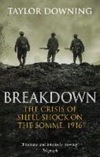 Libro in inglese Breakdown: The Crisis of Shell Shock on the Somme Taylor Downing