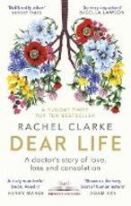 Libro in inglese Dear Life: A Doctor's Story of Love, Loss and Consolation Rachel Clarke