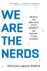 Libro in inglese We Are the Nerds: The Birth and Tumultuous Life of REDDIT, the Internet's Culture Laboratory Christine Lagorio-Chafkin