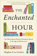 Libro in inglese The Enchanted Hour: The Miraculous Power of Reading Aloud in the Age of Distraction Meghan Cox Gurdon