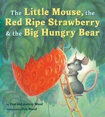 Libro in inglese The Little Mouse, the Red Ripe Strawberry, and the Big Hungry Bear Audrey Wood Don Wood