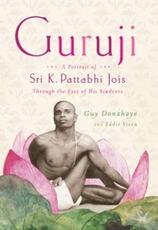 Libro in inglese Guruji: A Portrait of Sri K. Pattabhi Jois Through the Eyes of His Students Guy Donahaye Eddie Stern