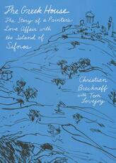 Libro in inglese The Greek House: The Story of a Painter's Love Affair with the Island of Sifnos Christian Brechneff