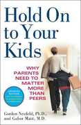 Libro in inglese Hold on to Your Kids: Why Parents Need to Matter More Than Peers Gordon Neufeld Gabor Mate
