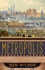 Libro in inglese Metropolis: A History of the City, Humankind's Greatest Invention Ben Wilson
