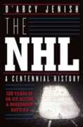 Libro in inglese The Nhl: 100 Years Of On-ice Action And Boardroom Battles D'Arcy Jenish