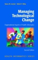 Libro in inglese Managing Technological Change: Organizational Aspects of Health Informatics Nancy M. Lorenzi Robert T. Riley