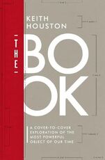 Libro in inglese The Book: A Cover-to-Cover Exploration of the Most Powerful Object of Our Time Keith Houston