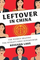 Libro in inglese Leftover in China: The Women Shaping the World's Next Superpower Roseann Lake