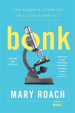 Libro in inglese Bonk: The Curious Coupling of Science and Sex Mary Roach